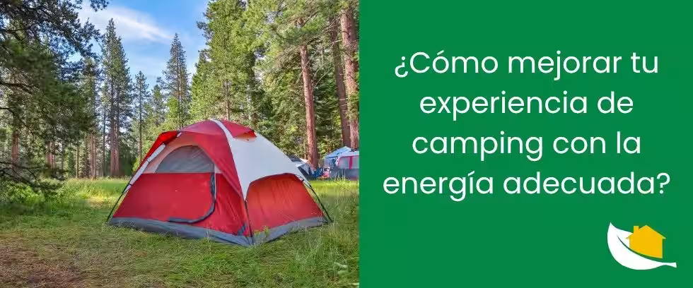 ¿Cómo mejorar tu experiencia de camping con la energía adecuada?