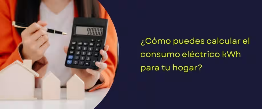 ¿Cómo puedes calcular el consumo eléctrico kWh para tu hogar? ¿Cómo puedes calcular el consumo eléctrico kWh para tu hogar?