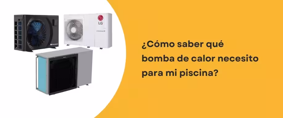 ¿Cómo saber qué bomba de calor necesito para mi piscina?