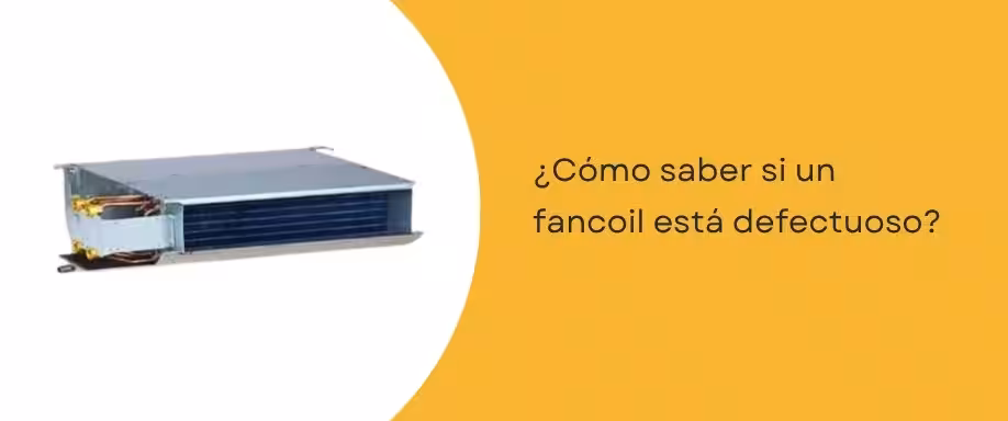 ¿Cómo saber si un fancoil está defectuoso?