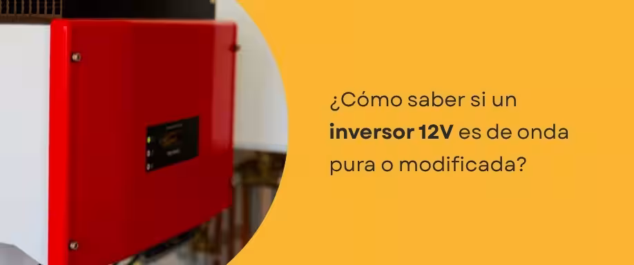 ¿Cómo saber si un inversor 12V es de onda pura o modificada?