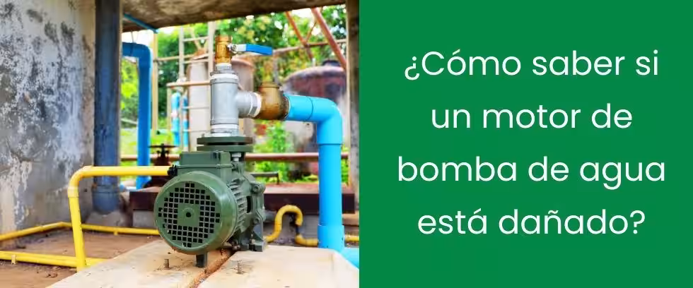 ¿Cómo saber si un motor de bomba de agua está dañado?