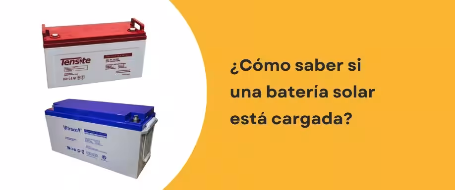 ¿Cómo saber si una batería solar está cargada?