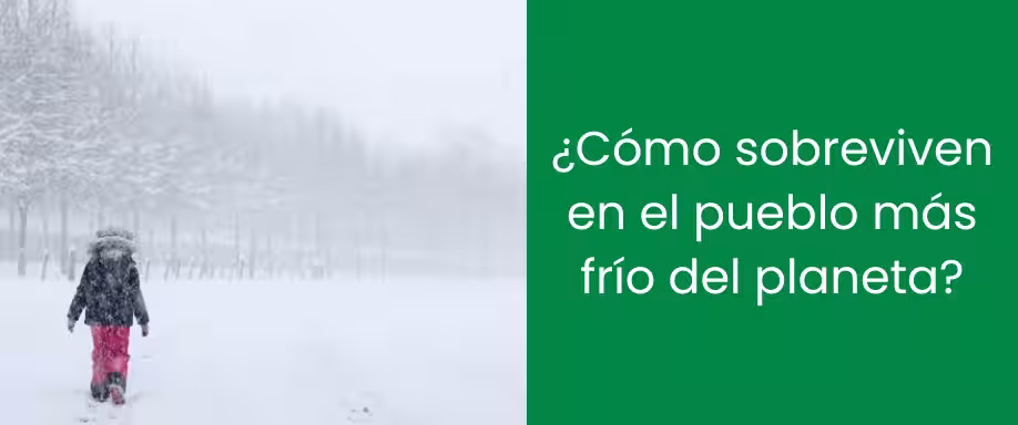 ¿Cómo sobreviven en el pueblo más frío del planeta?