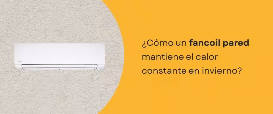 ¿Cómo un fancoil pared mantiene el calor constante en invierno?