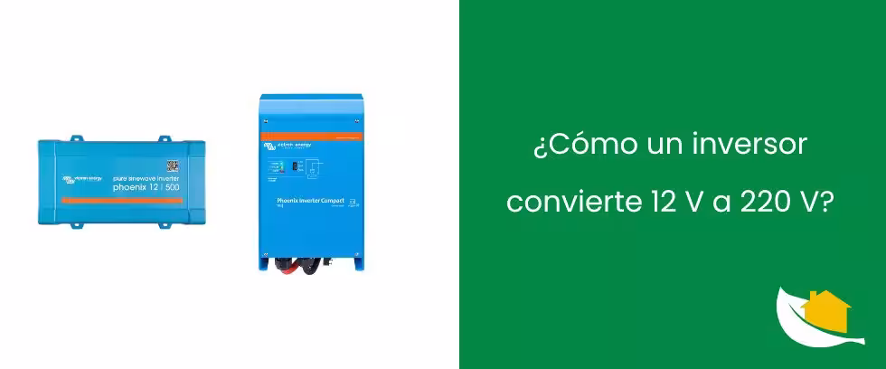 ¿Cómo un inversor convierte 12 V a 220 V?