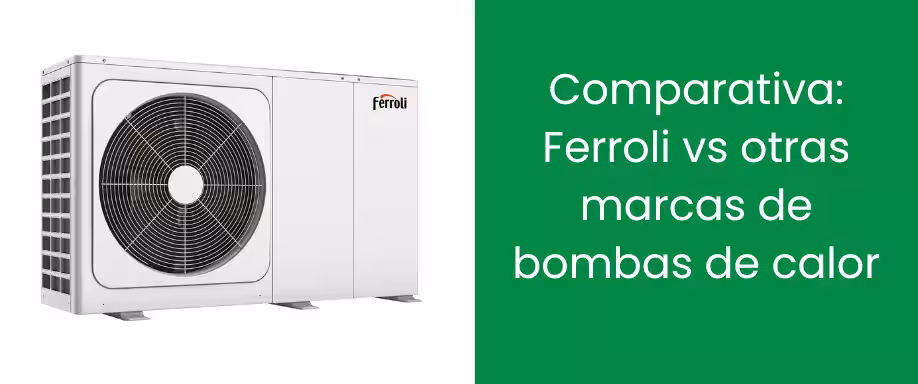 Comparativa: Ferroli vs otras marcas de bombas de calor