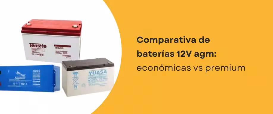 Comparativa de baterías 12V agm: económicas vs premium Comparativa de baterías 12V agm: económicas vs premium