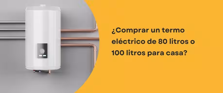 ¿Comprar un termo eléctrico de 80 litros o 100 litros para casa?