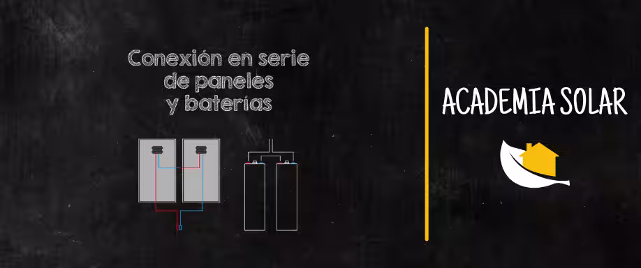 Conexión en serie de paneles solares y baterías