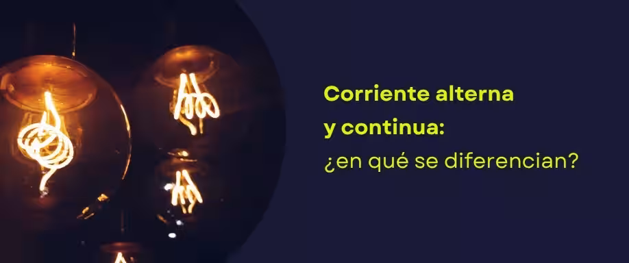 Corriente alterna y continua: ¿en qué se diferencian? Corriente alterna y continua: ¿en qué se diferencian?