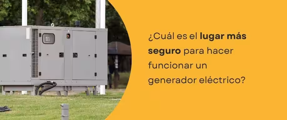¿Cuál es el lugar más seguro para hacer funcionar un generador eléctrico?