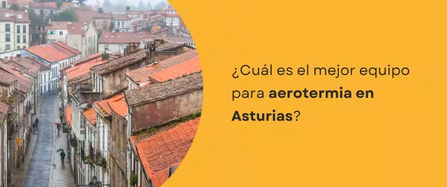 ¿Cuál es el mejor equipo para aerotermia Asturias?