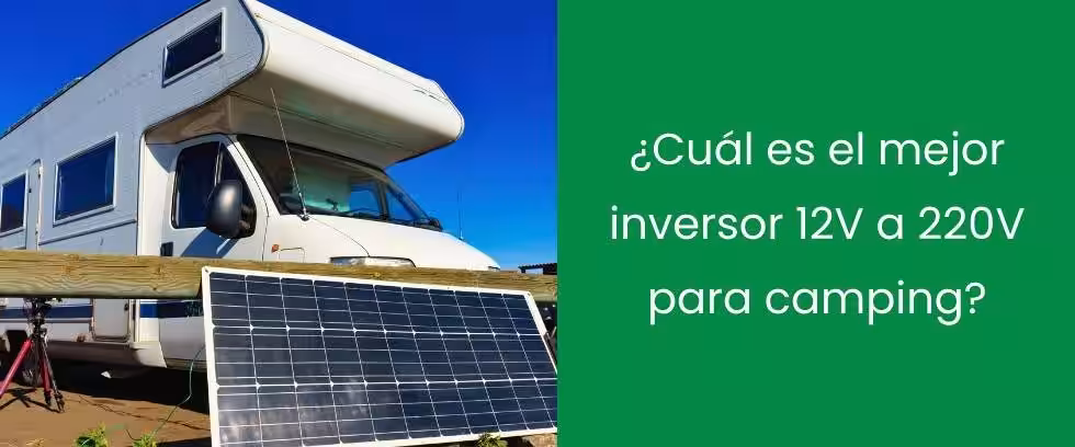 ¿Cuál es el mejor inversor 12V a 220V para camping?