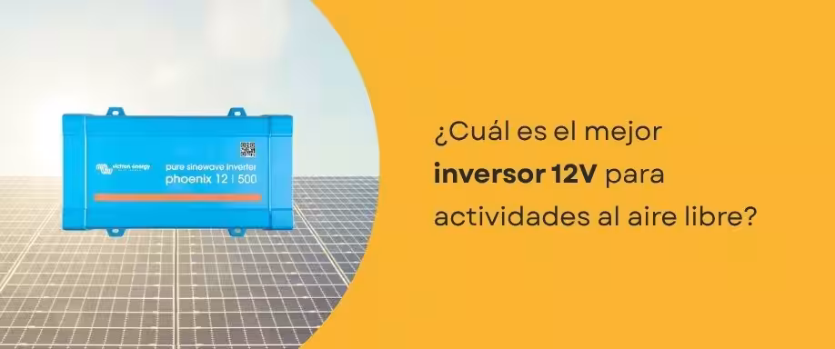 ¿Cuál es el mejor inversor 12V para actividades al aire libre?