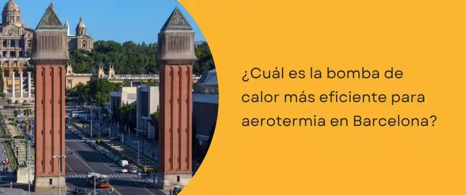 ¿Cuál es la bomba de calor más eficiente para aerotermia en Barcelona?