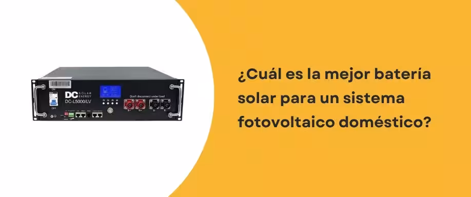¿Cuál es la mejor batería solar para un sistema fotovoltaico doméstico?