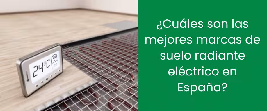 ¿Cuáles son las mejores marcas de suelo radiante eléctrico en España?