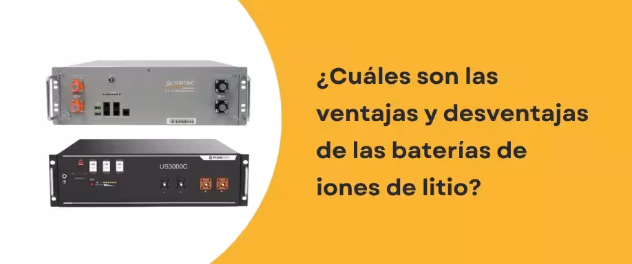 ¿Cuáles son las ventajas y desventajas de las baterías de iones de litio?