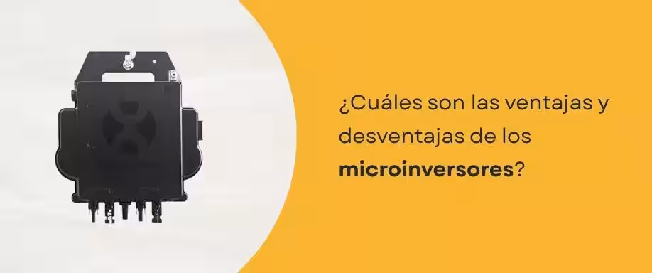 ¿Cuáles son las ventajas y desventajas de los microinversores?