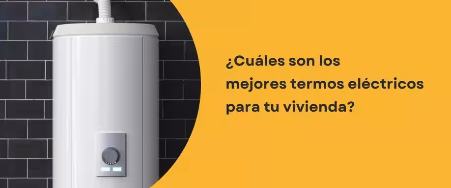 ¿Cuáles son los mejores termos eléctricos para tu vivienda?