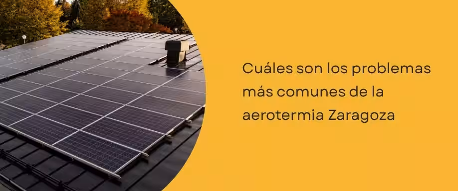 Cuáles son los problemas más comunes de la aerotermia Zaragoza