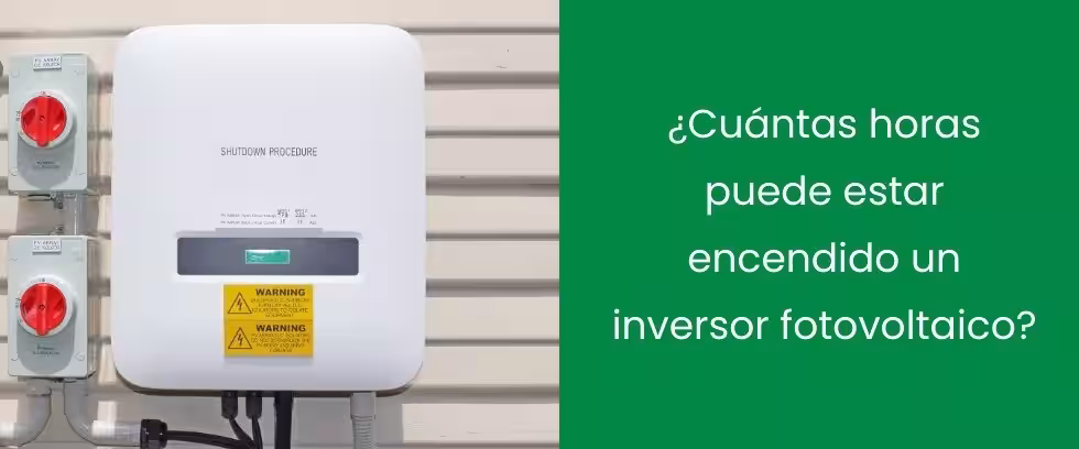 ¿Cuántas horas puede estar encendido un inversor fotovoltaico?