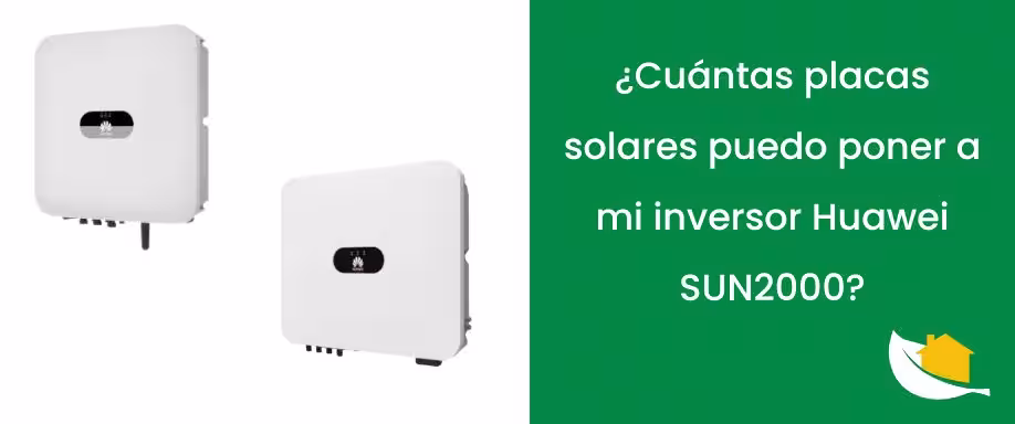 ¿Cuántas placas solares puedo poner a mi inversor Huawei SUN2000?