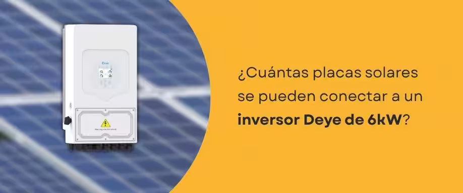 ¿Cuántas placas solares se pueden conectar a un inversor Deye de 6kW?