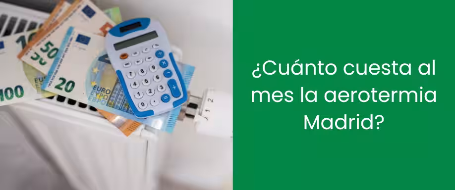 ¿Cuánto cuesta al mes la aerotermia Madrid?