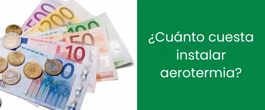 ¿Cuánto cuesta instalar aerotermia?
