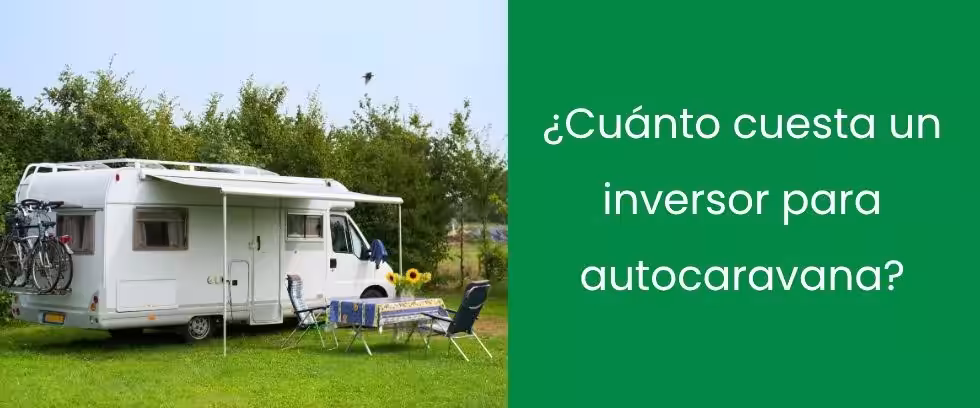 ¿Cuánto cuesta instalar un inversor en una autocaravana?