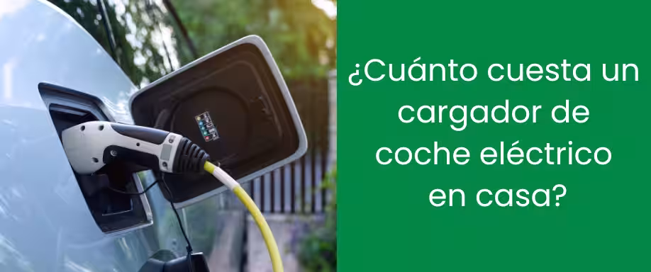 ¿Cuánto cuesta un cargador de coche eléctrico en casa?