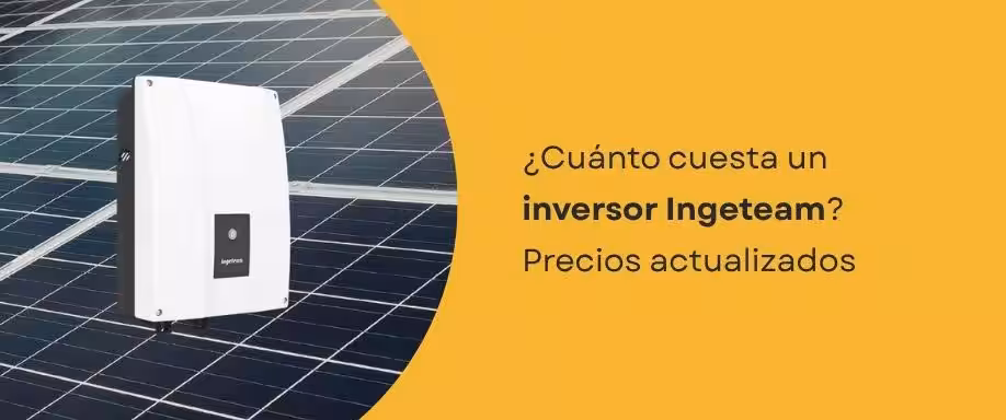 ¿Cuánto cuesta un inversor Ingeteam? Precios actualizados