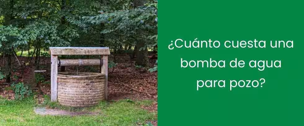 ¿Cuánto cuesta una bomba de agua para pozo?