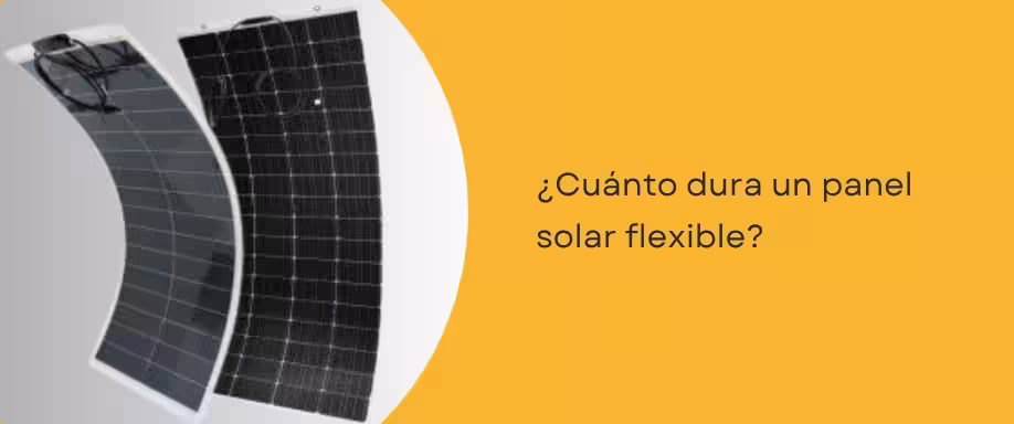 ¿Cuánto dura un panel solar flexible?
