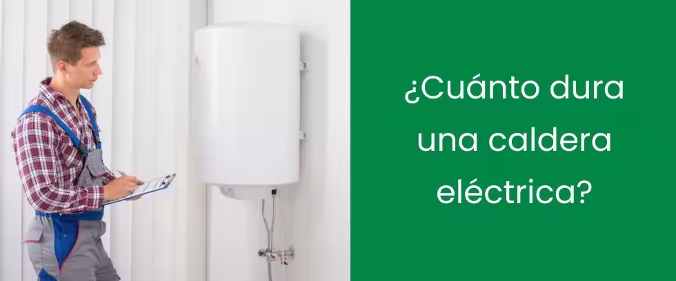 ¿Cuánto dura una caldera eléctrica? ¿Cuánto dura una caldera eléctrica?