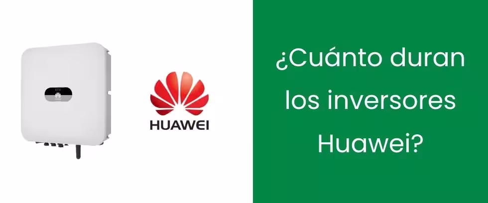 ¿Cuánto duran los inversores Huawei?