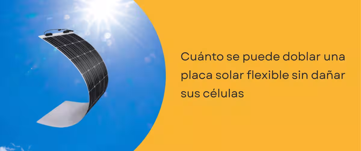 Cuánto se puede doblar una placa solar flexible sin dañar sus células Cuánto se puede doblar una placa solar flexible sin dañar sus células