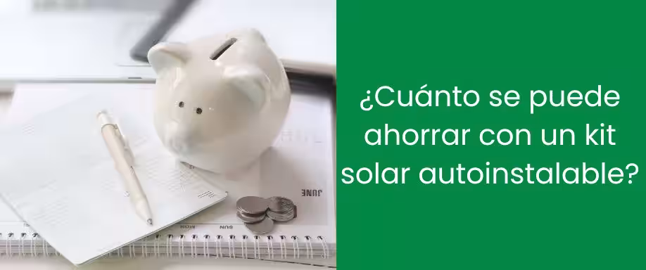 ¿Cuánto se puede ahorrar con un kit solar autoinstalable? ¿Cuánto se puede ahorrar con un kit solar autoinstalable?