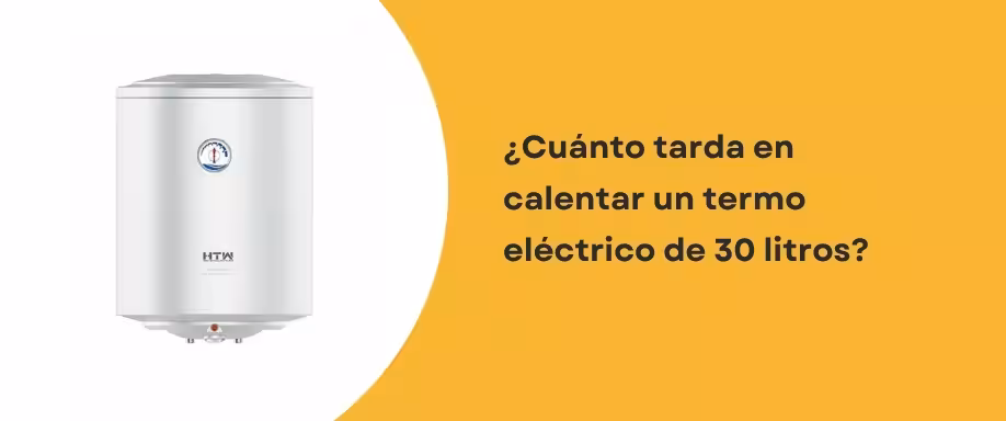¿Cuánto tarda en calentar un termo eléctrico de 30 litros?