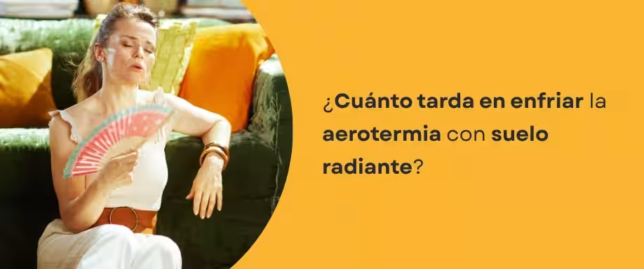 ¿Cuánto tarda en enfriar la aerotermia con suelo radiante?