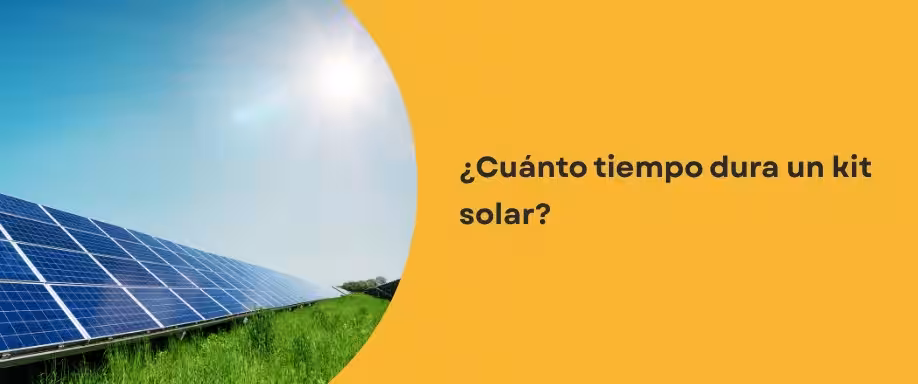 ¿Cuánto tiempo dura un kit solar?