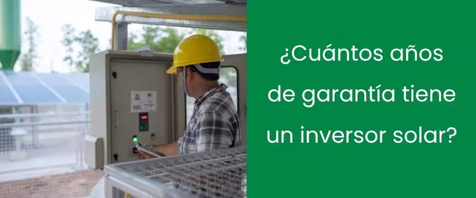 ¿Cuántos años de garantía tiene un inversor solar?