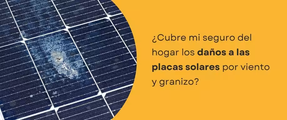 ¿Cubre mi seguro del hogar los daños a las placas solares por viento y granizo?