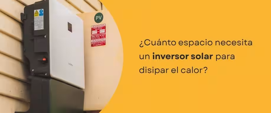 ¿Cuánto espacio necesita un inversor solar para disipar el calor?