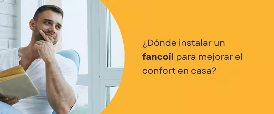 ¿Dónde instalar un fancoil para mejorar el confort en casa?