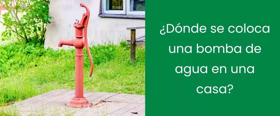¿Dónde se coloca una bomba de agua en una casa?