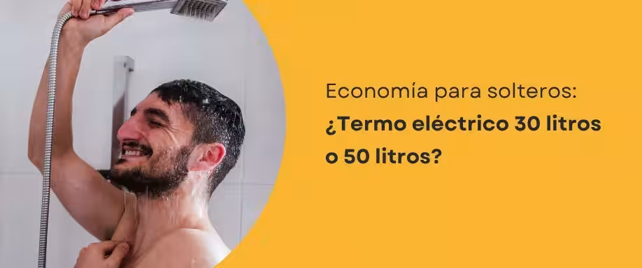 Economía para solteros: ¿Termo eléctrico 30 litros o 50 litros?