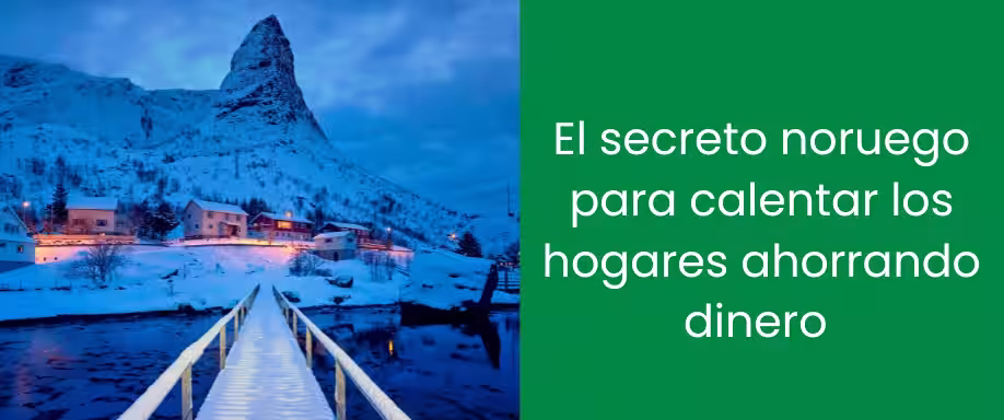 El secreto noruego para calentar los hogares ahorrando dinero